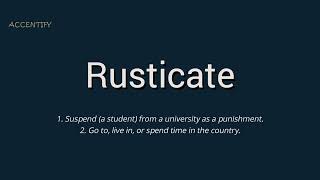 Rusticate Pronunciation and Meaning [upl. by Rudman]