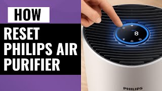 How To Reset Philips Air Purifier  Quick and Easy [upl. by Katerine]