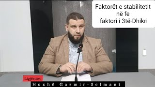 Faktorët e stabilitetit në fe Faktori i 3të dhikri kuptimi i fjalës dhikër [upl. by Toinette243]