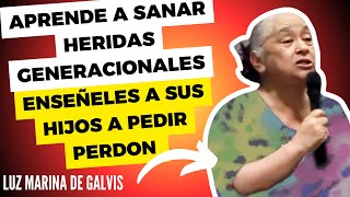 APRENDE A SANAR HERIDAS GENERACIONALES🥹ENSÉÑELES A SUS HIJOS A PEDIR PERDÓN🗣️LUZ MARINA DE GALVIS [upl. by Ahsinej128]