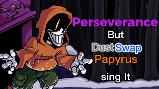 FNF Perseverance But DustSwap Papyrus Sing It [upl. by Madeline847]