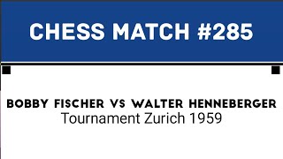 Bobby Fischer Vs Walter Henneberger • Tournament Zurich 1959 [upl. by Anse610]