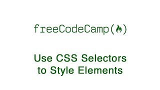 Basic CSS Use CSS Selectors to Style Elements  freeCodeCamp [upl. by Enylodnewg833]