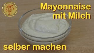 Mayonnaise mit Milch selber machen  ohne Ei [upl. by Ellainad]