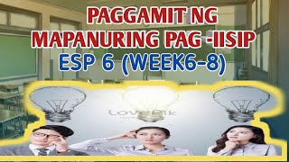 PAGGAMIT NG MAPANURING PAGIISIP ESP 6 WEEK 68 [upl. by Kapeed925]