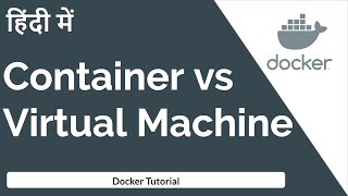 Containers and Virtual Machine  docker container vs virtual machine  In Hindi [upl. by Brion]