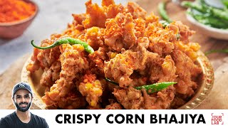 Crispy Corn Bhajiya  Spicy Sookhi Chutney  कुरकुरे कॉर्न भज्जी  Chef Sanjyot Keer [upl. by Miquela]