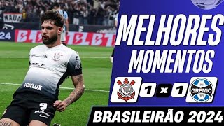 Corinthians x Grêmio  Melhores Momentos  Brasileirao 2024 ao vivo [upl. by Svetlana64]