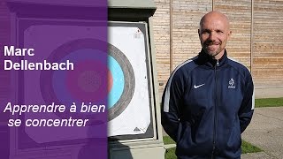 Marc Dellenbach Tir à larc  Apprendre à bien se concentrer [upl. by Rehprotsirhc]