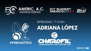 Entrevista Adri López  CHAROFIL  ICT Summit México 2024  AMERIC  PODCAST TICS [upl. by Aihsenek]