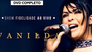 VANILDA BORDIERI FIDELIDADE DVD COMPLETO [upl. by Aneehsit529]