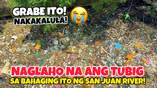 HALOS MAGLAHO NA ANG TUBIG SA BAHAGING ITO NG SAN JUAN RIVER [upl. by Badr]