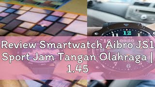 Review Smartwatch Aibro JS1 Sport Jam Tangan Olahraga  145 Inch Amoled  IPX68 Water Resistance [upl. by Lorrimor]