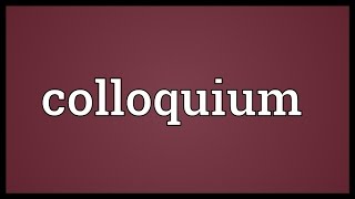 Colloquium Meaning [upl. by Sacrod268]