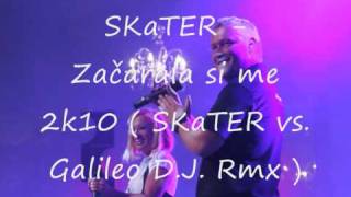 SKaTER  Začarala si me 2k10 SKaTER vs Galileo DJ Rmx [upl. by Gisele]