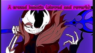 Infected sans theme A crazed lunatic slowed and reverb [upl. by Argile]