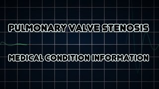 Pulmonary valve stenosis Medical Condition [upl. by Jerrine740]