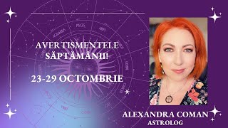 Horoscopul Avertismentelor 2329 Octombrie 2023 I astrolog Alexandra Coman [upl. by Ilbert]