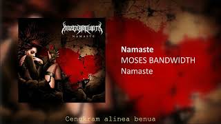 MOSES BANDWIDTH  NAMASTE [upl. by Namurt]