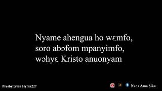 PRESBYTERIAN HYMN 227 YESU KRISTO NE OHENE VERSE 123 AND 6 BY NANA AMA SIKA [upl. by Royden64]