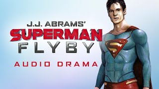 Superman Flyby Audio Drama Based on JJ Abrams Unproduced Screenplay [upl. by Rosemare]