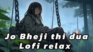 Jo bheji thi dua lofi relax song [upl. by Bascomb]