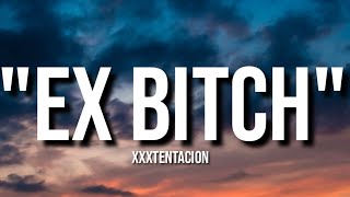 Ex Bitch  XXXTENTACION Lyrics [upl. by Held]