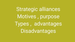 strategic alliances Motives  types  purpose advantages and disadvantage [upl. by Zevahc]