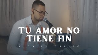 Tu Amor no Tiene Fin  Generacion 12  Cover  Vida en Cristo [upl. by Cuhp387]