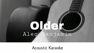 Alec Benjamin  Older Acoustic Karaoke [upl. by Schell]