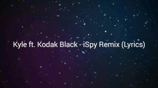 Kyle ft Kodak Black  iSpy Remix Lyrics [upl. by Herald]