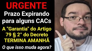 desatualizado O PRAZO EXPIRA HOJE PARA OS CACs A quotgarantiaquot do Artigo 79 vai acabar [upl. by Eesdnyl264]