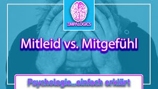 Mitleid vs Mitgefühl  Der kleine aber feine Unterschied  Psychologieeinfach erklärt [upl. by Mackey438]