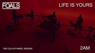 FOALS 2AM  Life Is Yours  The Colour Wheel Session [upl. by Audy]