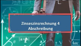 Zinseszinsrechnung 4 Abschreibung [upl. by Eidob348]