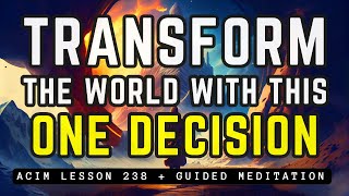 This One Decision Can Liberate the World  ACIM 238 [upl. by Peterson]