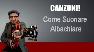 LEZIONI DI CHITARRA COME SUONARE ALBACHIARA VASCO ROSSI TUTORIAL ACCORDI [upl. by Anemaj]