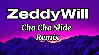 ZeddyWillCha Cha Slide RemixLyrics [upl. by Marquet]