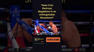 Isaac Cruz’s Explosive Knockout Over Magdaleno Shocks the Crowd [upl. by Terrill]