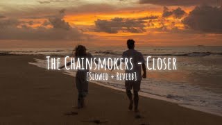 The Chainsmokers  Closer Slowed  Reverb [upl. by Nerraw980]