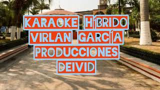 KARAOKE HÍBRIDO VIRLAN GARCÍA 2023🎧🎧🎧🎧🎧🎧🎧🎧🎶🎶🎶🎶🎶🎶🎶🎧🎥🎥 [upl. by Lauraine]