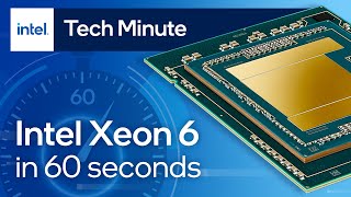 Intel Xeon 6 Processors Explained in 60 Seconds [upl. by Elysia420]