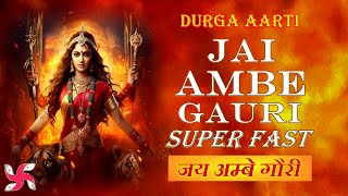 Durga Aarti Super Fast Music Video  Jai Ambe Gauri  Durga Aarti  दुर्गा आरती [upl. by Enelkcaj]