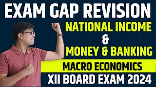 National Income amp Money amp Banking  ONE SHOT  Class 12 Economics Exam Gap Revision for BOARD 2024 [upl. by Barraza]