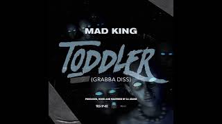 Mad King  TODDLER  Grabba Finesse Diss [upl. by Attevad]