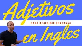 Adjetivos Para Describir a Personas en Inglés [upl. by Jueta]