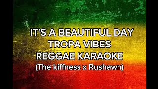 ITS A BEAUTIFUL DAY TROPA VIBES KARAOKE The kiffnessxRushawn TropaVibesKaraoke [upl. by Dammahum]