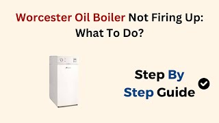 Worcester Oil Boiler Not Firing Up What To Do [upl. by Eelanaj]