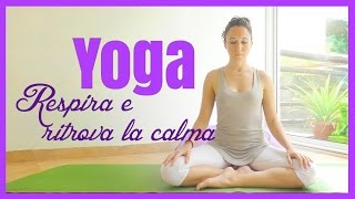 Yoga  Respira e ritrova la calma [upl. by Akienom]