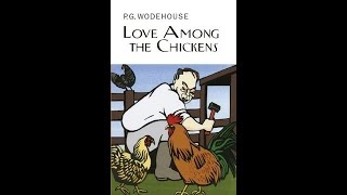 PG Wodehouse  Love Among the Chickens revised 1921 Audiobook Complete amp Unabridged [upl. by Kieger]